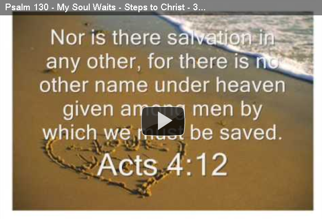 Psalm 130 - My Soul Waits - Steps to Christ - 3 of 31