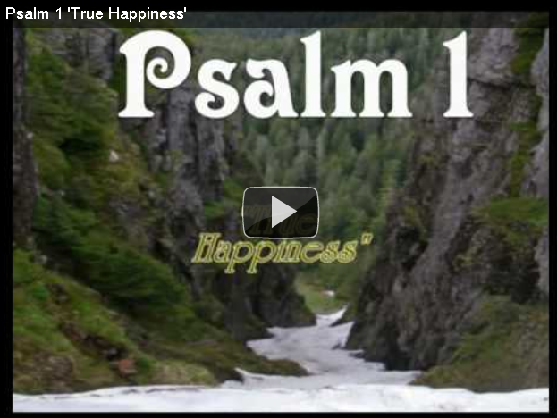 Psalm 1 'True Happiness' (video)